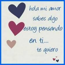 Hola Mi Amor Sabes Algo Estoy Pensando En Ti Te Quiero Love Phrases Amor Quotes Love Messages