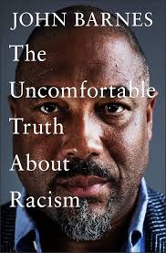 The Uncomfortable Truth About Racism: Barnes, John: 9781472290380:  Amazon.com: Books