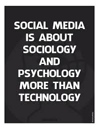 Social Media Is About Sociology And Psychology More Than Technology Social Media Quotes Social Media Marketing Quotes Marketing Quotes