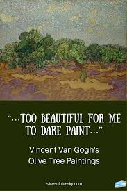 Van Gogh S Olive Tree Paintings Slices Of Blue Sky Olive Tree Painting Van Gogh Olive Trees Tree Painting
