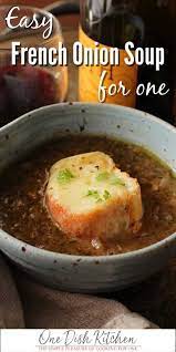French Onion Soup Recipe Single Serving One Dish Kitchen Recipe Best French Onion Soup French Onion Soup Easy French Onion Soup