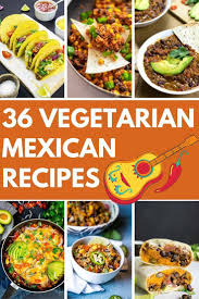36 Vegetarian Mexican Recipes Authentic Mexican Food That S Veggie And Versatile Recipe Vegetarian Mexican Recipes Mexican Food Recipes Vegetarian Mexican