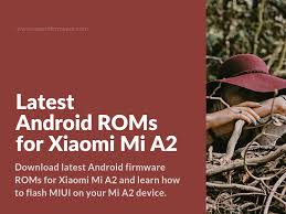 Download Official Firmware Roms For Xiaomi Mi A2 Jasmine And Learn How To Root Your Phone Https Xiaomifirmware Com Xiaomi Latest Android Root Your Phone