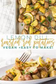 Lemon Dill Roasted Red Potatoes This Oven Roasted Potato Recipe Is So Easy To Make And Requires Less Th Roasted Red Potatoes Red Potatoes Red Potato Recipes
