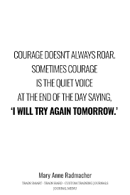 Sometimes courage is that quiet voice at the end of the day saying, i will try again tomorrow. Courage Doesn T Always Roar Journal Menu The Perfect Workout Journal Fitness Journal And Training Log