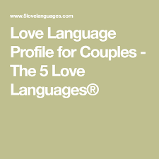 Love Language Profile For Couples The 5 Love Languages Love Languages 5 Love Languages 5 Love Languages Quiz