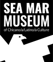 Sea Mar Museum of Chicano/a/Latino/a Culture