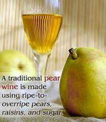 Pears Have Been One Of The Worlds Favorite Fruits For Over Thousands Of Years They Are Also Considered Ideal Fo Pear Wine Homemade Wine Homemade Wine Recipes