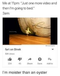 25 Best Memes About Moister Than An Oyster Moister Than An Oyster Memes