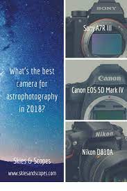 Best Camera For Astrophotography 2020 Best Camera Best Canon Camera Astrophotography
