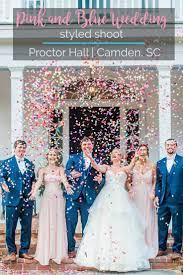 Wedding Inspiration Pink And Blue Wedding Styled Shoot At Proctor Hall Camden Palmetto State Weddings Wedding Styles Wedding Inspiration Wedding Photography