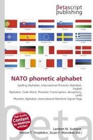 By using ipa you can know exactly how to pronounce a certain word in english. Nato Phonetic Alphabet Spelling Alphabet International Phonetic Alphabet English Alphabet Code Word Phonetic Transcription Acrophony Lapd Phonetic Alphabet International Maritime Signal Flags Unknown Author Paperback 613038081x