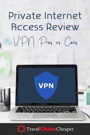 Private Internet Access Review 2019 Vpn Pros And Cons Internet Access China Travel China Travel Guide