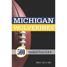 Well, what do you know? University Of Michigan Book Michigan Wolverines 500 Football Trivia Q A By Mike Mcguire
