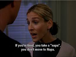 You Take A Nap And Don T Go To Napa Take A Nap Take That Napa
