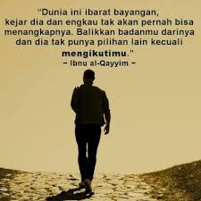 Kesuksesan sebenarnya ialah ketika kamu dapat hidup dengan mementingkan kehidupan akhirat dibanding kehidupan dunia. Mengejar Dunia Itu Seperti Mengejar Bayangan Tak Akan Pernah Bisa Ditangkap Kata Kata Bayangan Kata Kata Mutiara