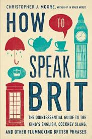 How To Speak Brit The Quintessential Guide To The King S Https Www Amazon Com Dp 1592408982 Ref Cm Sw R Pi Dp U X Gcq British Phrases Brit Language Guide