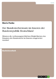 Was den einsatz der bundeswehr im inneren angeht, bleiben wir grundsätzlich kritisch und skeptisch. Der Bundeswehreinsatz Im Inneren Der Bundesrepublik Deutschland Grin