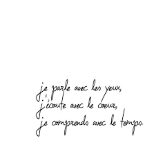 Yo Hablo Con Los Ojos Escucho Con El Corazon Y Entiendo Con El Tiempo French Quotes Words Quotes Inspirational Quotes