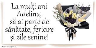 La multi ani si multa sanatate. Felicitari Cu Numele Adelina De Zi De Nastere Felicitaricunume Com
