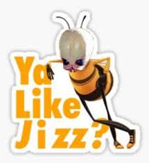 Enjoy our hd porno videos on any device of. Ya Like Jizz Bee Movie Know Your Meme