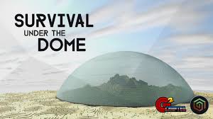 A small new england town is sealed off from the world by an enormous transparent dome that inexplicably appears and forces the area's inhabitants to deal . Survival Under The Dome By G2crafted Mcstore