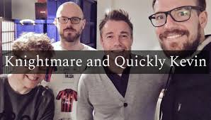 Knightmare and Quickly Kevin