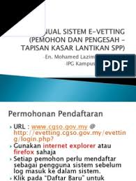Menggunakan teknologi elektronik dan komputer berbasis. Manual Sistem E Vetting Pemohon Dan Pengesah