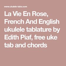 La Vie En Rose French And English Ukulele Tablature By Edith Piaf Free Uke Tab And Chords Uke Tabs Uke Edith Piaf