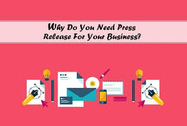 Why Do You Need Press Release For Your Business Press Release Free Classified Ads Release