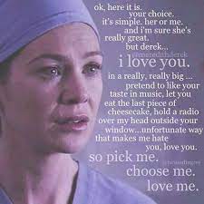 Pick, me, choose, love, derek, meredith, grey, sloan, shepard, greys, doctor, quotes, anatomy, quote, loving, once upon a time, ends, forever greys anatomy, cast, meridth grey, its a beautiful day to save lives, cbs, doctor, nurse, medical, tv, netflix, shows, hipster, pick me choose me love me, greys. Meredith Grey Quotes Pick Me Choose Me Quotesgram