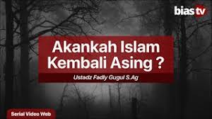 Islam datang dalam keadaan asing dan akan kembali dalam keadaan asing. Penjelasan Islam Akan Kembali Menjadi Asing Setelah Zaman Imam Mahdi Bimbinganislam Com