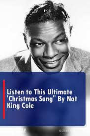 Listen To This Ultimate Christmas Song By Nat King Cole Music Singing Song Entertainment Christmasmusic Christmas Song Xm Christmas Song Nat King Songs