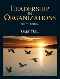 Leadership In Organizations 8th Edition By Gary A Yukl 138 59 Publication January 20 2012 528 Pages Leadership Book Organization Effective Leadership
