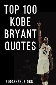 Top 100 Kobe Bryant Quotes Kobe Bryant Quotes Kobe Quotes Kobe Bryant Kobe showed the critics his pure skill and value when shaq left; top 100 kobe bryant quotes kobe