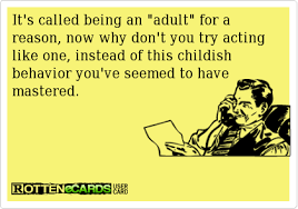 Funny E Cards For Adults Free Funny Ecards Greeting Cards Childish Behavior Ecards Funny Up Quotes