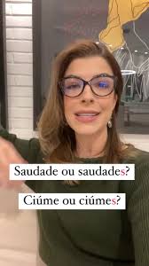 Saudade ou saudades? Ciúme ou ciúmes?