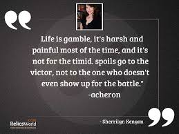 Life Is Gamble Its Harsh Inspirational Quote By Sherrilyn Kenyon