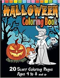 Check spelling or type a new query. Halloween Coloring Book Super Scary Edition With 20 Coloring Pages For Ages 4 To 8 Simmons Nancy 9781689645690 Amazon Com Books