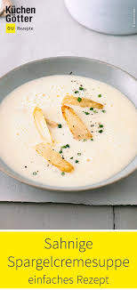 Sahnige Spargelcremesuppe Rezept Spargelcremesuppe Rezepte Vorspeisen Rezepte