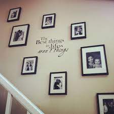 Love This Quote Going To Use That Make A Collage Of Our Family Photos Going Up Our Staircase Rearranging Furniture Stairwell Decorating Stairways