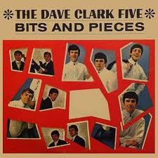 Bits And Pieces Song The Dave Clark Five And There 1964 Hit Bits And Pieces Take Me Back To The Sixties The Dave Clark Five Album Covers Album