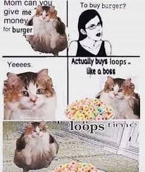 Dopl3r Com Memes Mom Can You Give Me Money For Burger To Buy Burger Actually Buys Loops Uke A Boss Yeeees One24 Oops Tin Nit The memes very relatable for anyone (read: