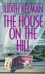 But no matter how many times you read a book. Amazon Com The House On The Hill A Novel 9780553291018 Kelman Judith Books