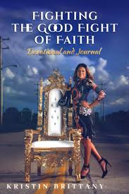 Fighting The Good Fight Of Faith Devotional And Journal Brittany Kristin 9781735641409 Amazon Com Books