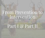 From Prevention to Intervention: Part 1