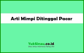 Maybe you would like to learn more about one of these? Arti Mimpi Ditinggal Pacar Menurut Primbon Dan Islam