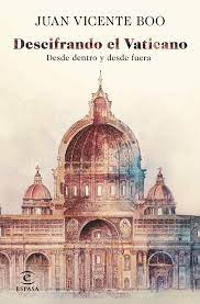 Vatican city , in full state of the vatican city , italian stato della città del vaticano , ecclesiastical state, seat of the roman catholic church , and an enclave in rome. Descifrando El Vaticano Desde Dentro Y Desde Fuera No Ficcion Spanish Edition Boo Juan Vicente 9788467059878 Amazon Com Books