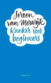 Jeroen van merwijk average rating: Kanker Voor Beginners Jeroen Van Merwijk 9789400407404 Boek Bookspot Nl