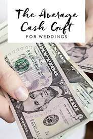 The Average Cash Gift For Weddings Is More Than You Think Wedding Cash Gift Wedding Gift Money Cash Gift
